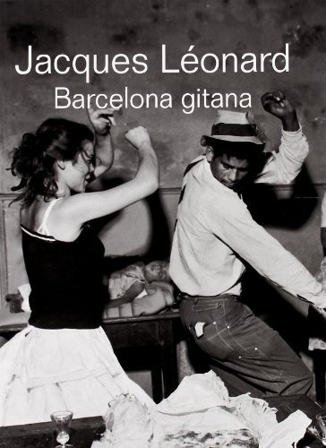 Barcelona Gitana, de Jacques Leonard. Editorial La Fabrica en español