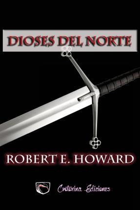 Libro Dioses Del Norte - Robert E Howard