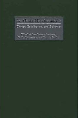 Residential Environments : Choice, Satisfaction, And Beha...