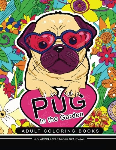 Pug In The Garden Adult Coloring Book Design For Pug Dog Lov