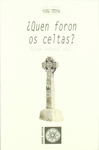 Quen Foron Os Celtas? - Raftery, Joseph