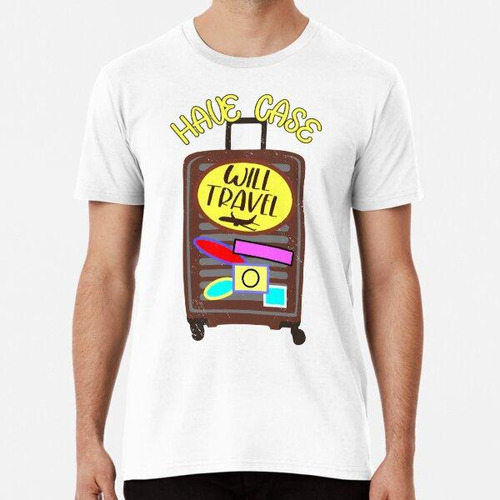 Remera Have Case Will Travel Cita Divertida De Wanderlust Al