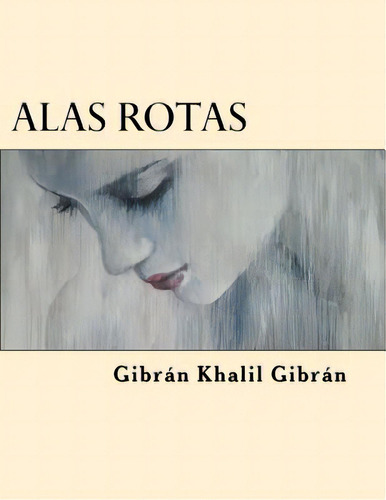 Alas Rotas, De Gibran, Gibran Khalil. Editorial Createspace, Tapa Blanda En Español