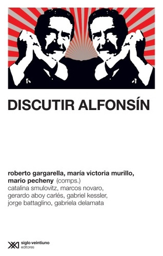 Discutir Alfonsin - Siglo Xxi Editores