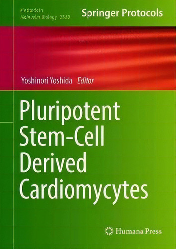 Pluripotent Stem-cell Derived Cardiomyocytes, De Yoshinori Yoshida. Springer Protocols, Vol. 1. Editorial Springer-verlag New York Inc., Tapa Dura En Inglés