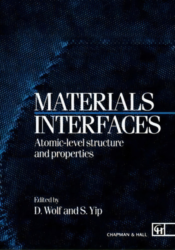 Materials Interfaces : Atomic-level Structure And Properties, De D. Wolf. Editorial Chapman And Hall, Tapa Dura En Inglés
