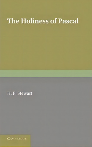 The Holiness Of Pascal, De H. F. Stewart., Vol. 1. Editorial Cambridge University Press, Tapa Blanda En Inglés