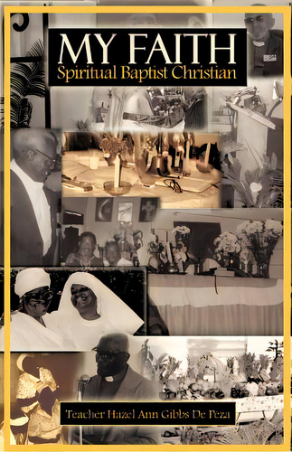 My Faith - Spiritual Baptist Christian, De Gibbs De Peza, Hazel Ann. Editorial Xulon Pr, Tapa Blanda En Inglés