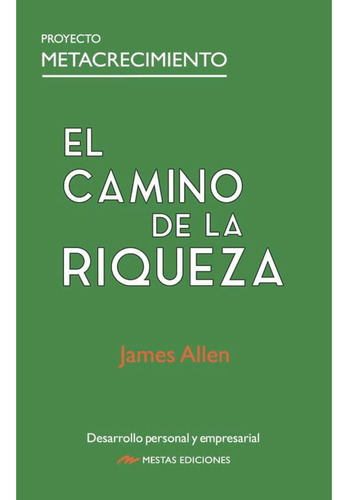 El Camino De La Riqueza, De Allen, James. Editorial Mestas Ediciones, Tapa Blanda, Edición 1 En Español, 2023