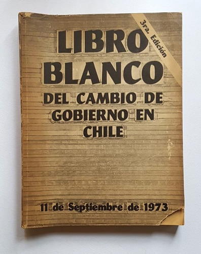 Libro Blanco Del Cambio De Gobierno En Chile. 11 Sept. 1973