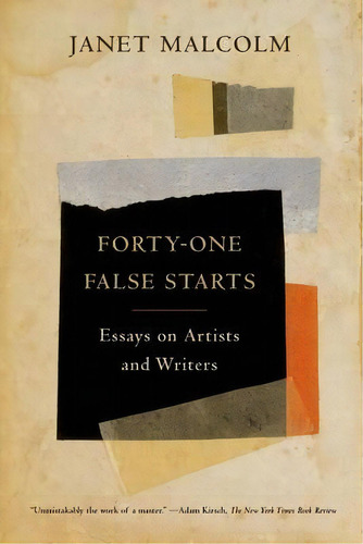 Forty-one False Starts, De Janet Malcolm. Editorial Farrar Straus Giroux Inc, Tapa Blanda En Inglés