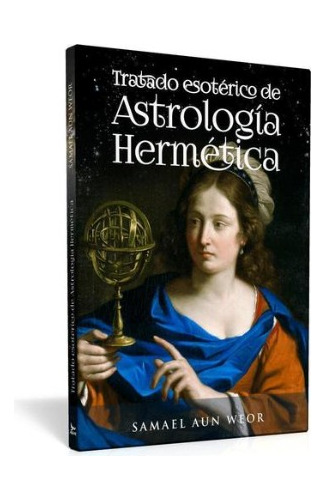 Tratado Esotérico De Astrología Hermética - Samael Aun Weor 