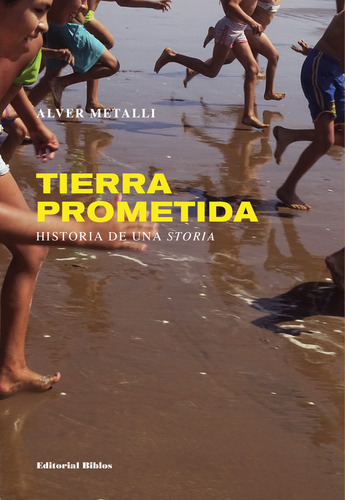 Tierra prometida: Historia De Una Storia, de Alver Metalli. Editorial Biblos, tapa blanda en español, 2023