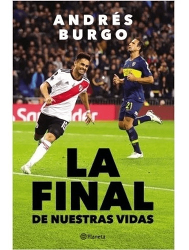 Libro La Final De Nuestras Vidas Andrés Burgos Planeta