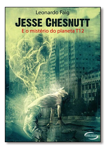 Jesse Chesnutt: Jesse Chesnutt, De Leonardo Faig. Série N/a, Vol. N/a. Editora Talentos Da Literatura Brasileira, Capa Mole, Edição N/a Em Português, 2013