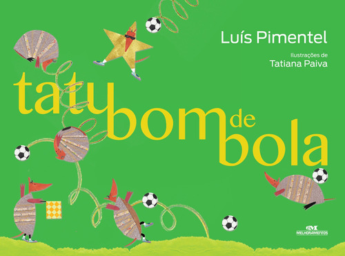 Tatu Bom de Bola, de Pimentel, Luís. Série Mundo Colorido Editora Melhoramentos Ltda., capa mole em português, 2018