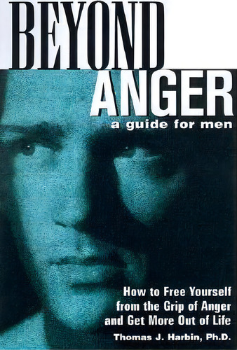 Beyond Anger: A Guide For Men, De Thomas Harbin. Editorial Marlowe Co, Tapa Blanda En Inglés