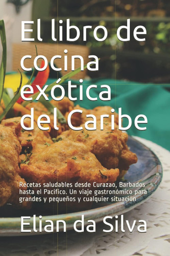 Libro: El Libro De Cocina Exótica Del Caribe: Recetas Saluda