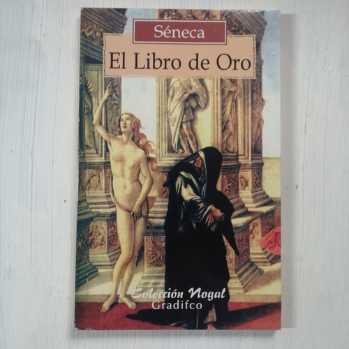 El Libro De Oro/ Séneca/ Literatura Clásica/ Filosofía