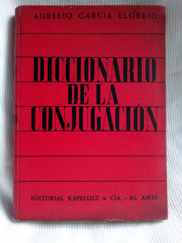 Diccionario De La Conjugacion Castellano Elorrio Kapelusz