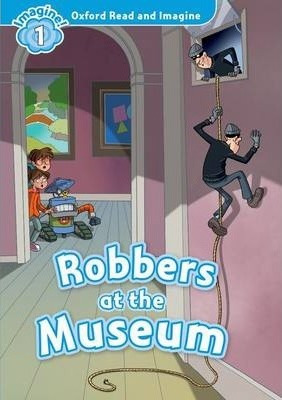 Oxford Read And Imagine: Level 1:: Robbers At The Museum ...