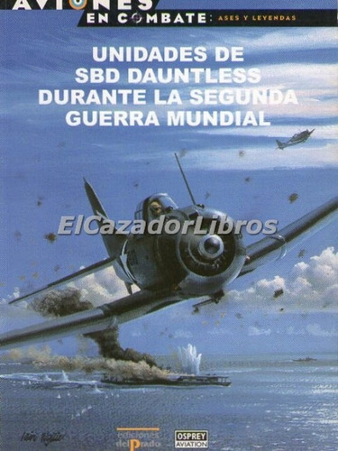 Osprey Aviones En Combate Unidades De Sbd Dauntless A17