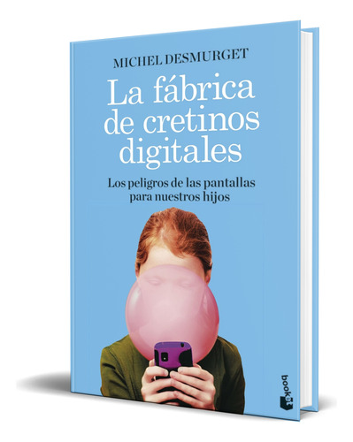 Libro La Fabrica De Cretinos Digitales [ Michel Desmurget ] 