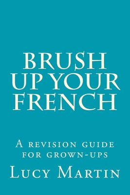 Libro Brush Up Your French: A Revision Guide For Grown-up...