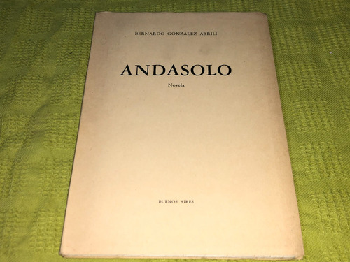 Andasolo - Bernardo Gonzalez Arrili - Obras De Bga