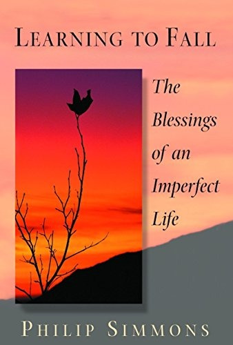 Learning To Fall The Blessings Of An Imperfect Life