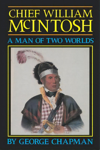 Chief William Mcintosh, De Chapman, George. Editorial Cherokee Pub Co, Tapa Blanda En Inglés