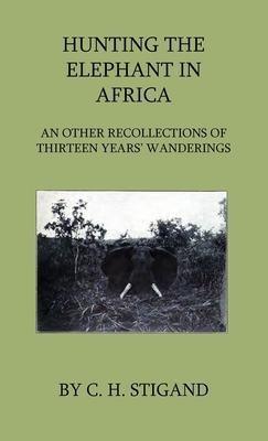 Libro Hunting The Elephant In Africa And Other Recollecti...