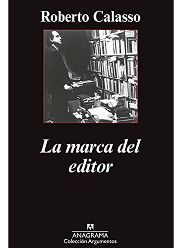 La Marca Del Editor - Calasso - Anagrama - #d