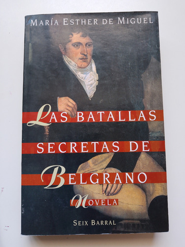 Las Batallas Secretas De Belgrano / María Esther De Miguel