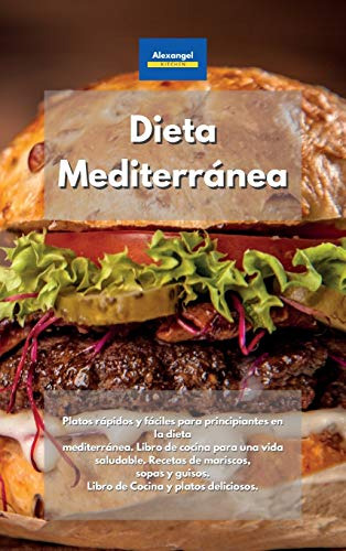 Dieta Mediterranea: Platos Rapidos Y Faciles Para Principian