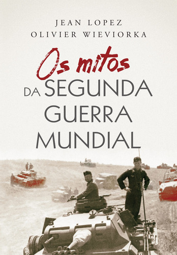 Os mitos da Segunda Guerra Mundial, de Bihan, Benoist. Editora Pinsky Ltda,Éditions Perrin, capa mole em português, 2020