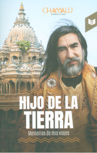 Hijo de la tierra. Memorias de mis viajes, de Chamalu. Serie 9587577488, vol. 1. Editorial CIRCULO DE LECTORES, tapa blanda, edición 2018 en español, 2018