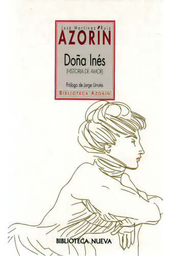 Doña Inés. (Historia de amor): Doña Inés. (Historia de amor), de José Martínez Ruiz (Azorín). Serie 8470305597, vol. 1. Editorial Distrididactika, tapa blanda, edición 1998 en español, 1998