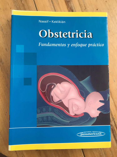 Obstetricia Fundamentos Y Enfoque Práctico.  Nassif