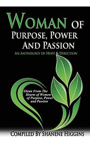 Woman Of Purpose, Power And Passion: An Anthology Of Hope & 