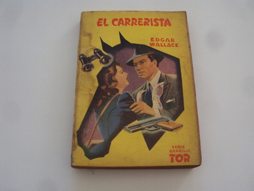 El Carrerista - Edgar Wallace- Ediciones Tor 1950