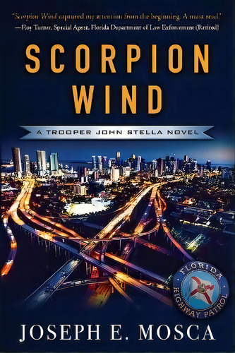 Scorpion Wind : A Trooper John Stella Novel, De Joseph E Mosca., Vol. 1. Editorial Written Dreams Publishing, Tapa Blanda En Inglés