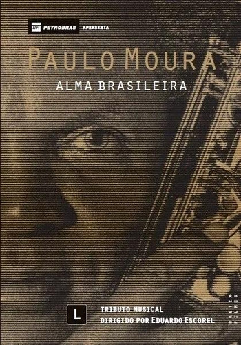 Paulo Moura - Alma Brasileira - Dvd - 