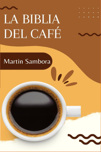 Libro: La Biblia Del Café: Aprende Cómo Preparar Café En Con