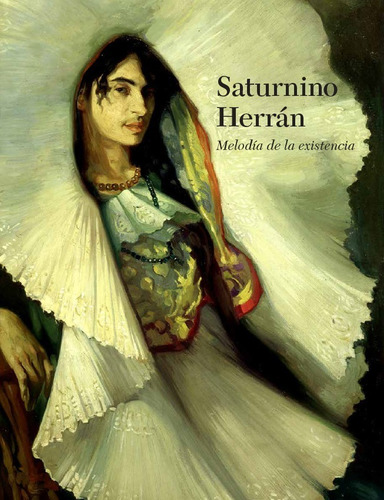 Imagen 1 de 10 de Libro Saturnino Herrán. Melodía De La Existencia.