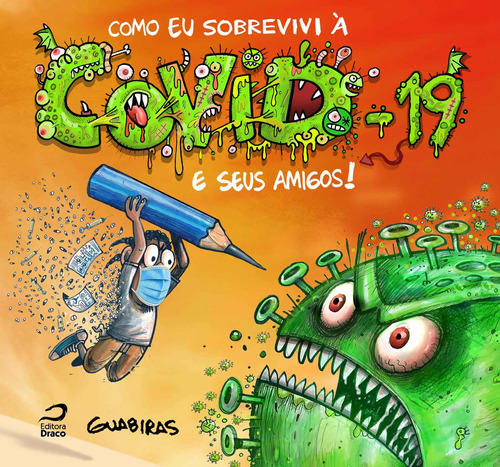 Como Eu Sobrevivi A Covid-19 E Seus Amigos!, De Guabiras. Editora Editora Draco Em Português