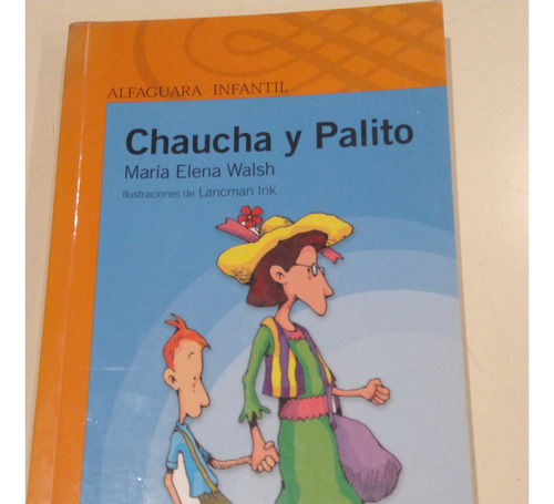 Chaucha Y Palito, Me Walsh, Ed. Alfaguara Infantil, 2011