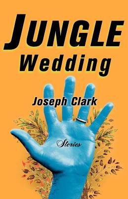 Libro Jungle Wedding: Stories - Clark, Joseph