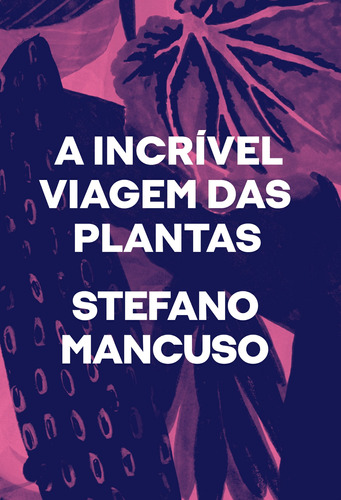 A incrível viagem das plantas, de Mancuso, Stefano. Ubu Editora Ltda ME, capa mole em português, 2022