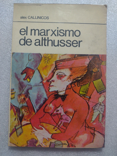 El Marxismo De Althusser- Alex Callinicos- Premia Ed- 1978